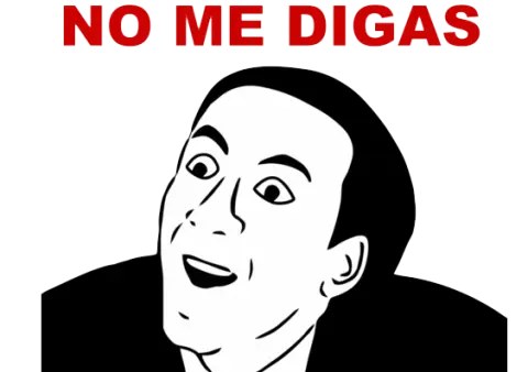 No-me-digas.png